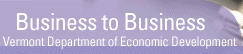 Business to Business - Vermont Department of Economic Development